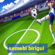 semebi birigui